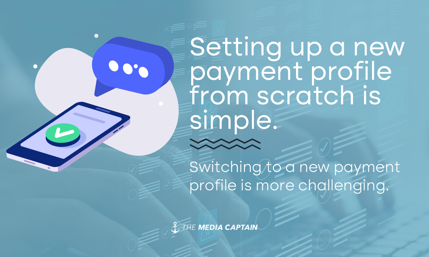 Setting up a new payment profile from scratch is simple - The Media Captain