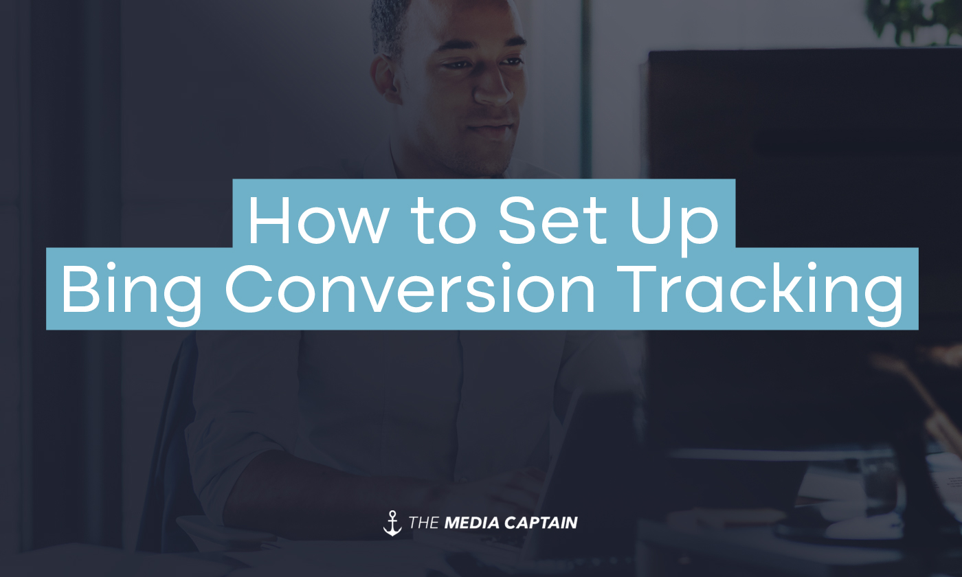 How to Set Up Bing Conversion Tracking - The Media Captain