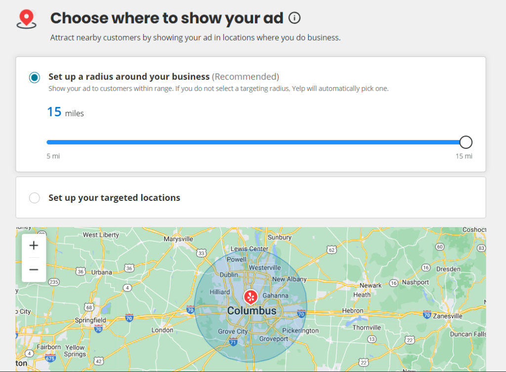 The targeting options on Yelp allow you to advertise around a specific radius around your business lcoation. 