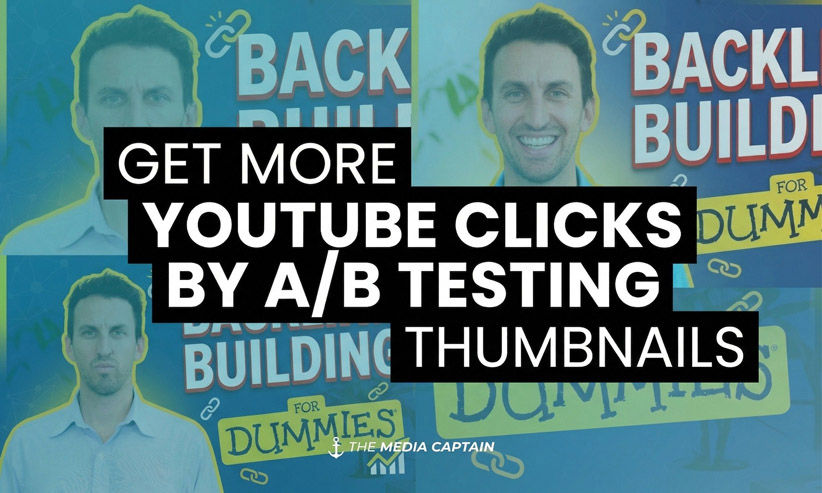 The text, "Get More YouTube Clicks by A/B Testing Thumbnails," overlayed over multiple thumbnails about Backlink Building for Dummies.