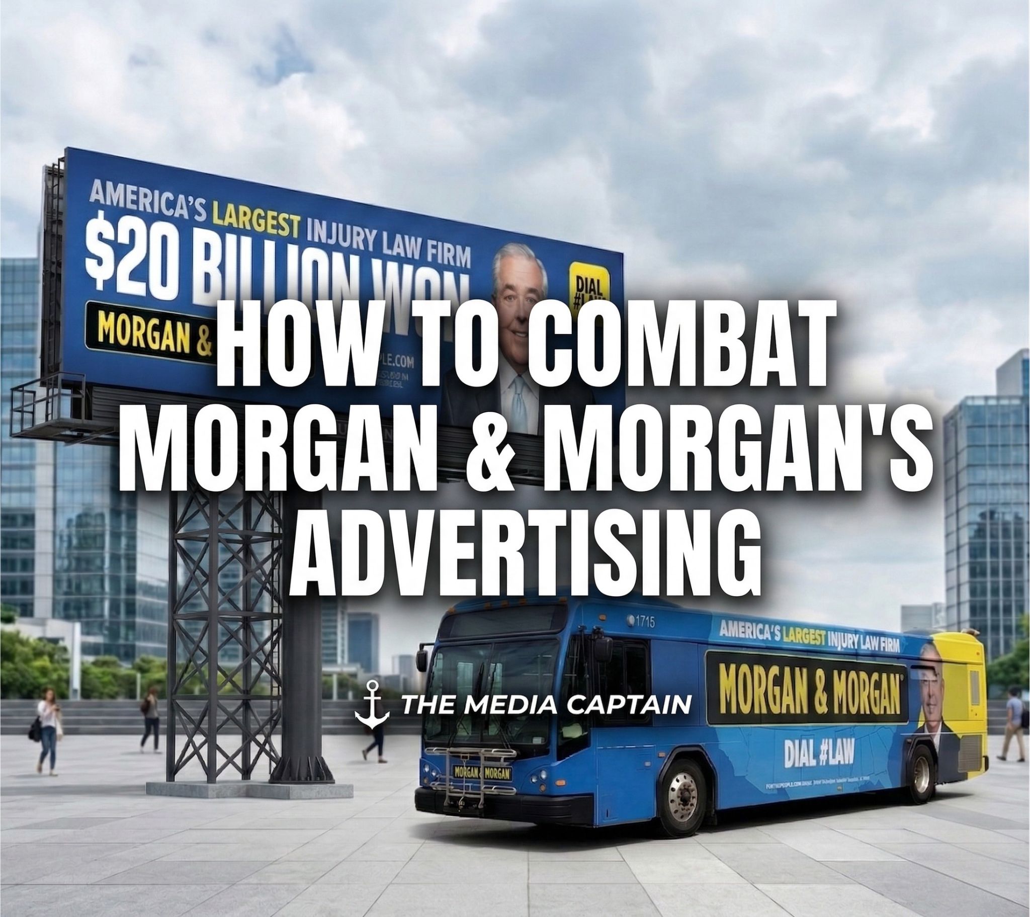 "How to Combat Morgan & Morgan's Advertising" overlayed over a photo of a billboard and bus showing Morgan & Morgan advertisements in a city with The Media Captain's logo at the bottom.